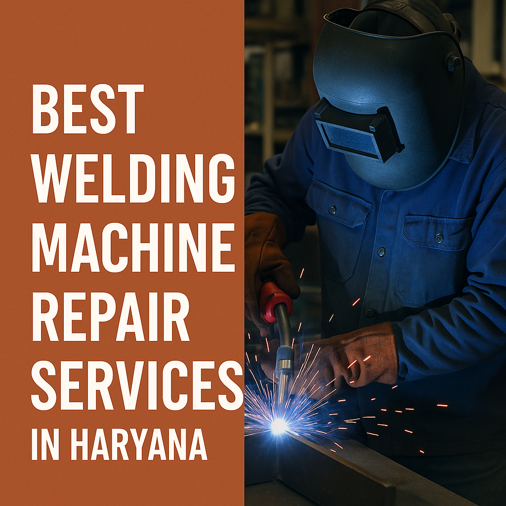 Best Welding Machine Repair Services in Haryana